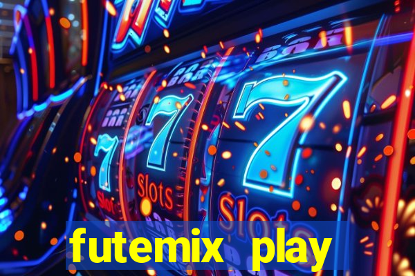 futemix play futebol ao vivo